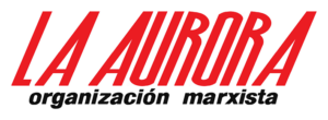 LA AURORA organización marxista